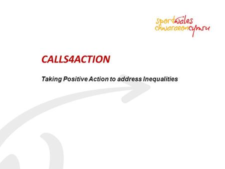 CALLS4ACTION Taking Positive Action to address Inequalities.