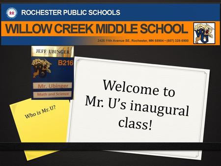 Welcome to Mr. U’s inaugural class! Who is Mr. U?.