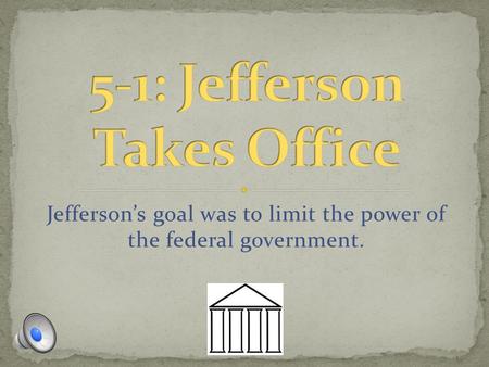 5-1: Jefferson Takes Office