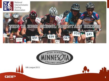 MN League 2013 1. National Interscholastic Cycling Association Gary is the Founding Director for the Minnesota High School Cycling League - MN is a “Project.