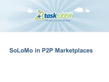SoLoMo in P2P Marketplaces. SOCIAL NETWORKING SERVICE NETWORKING “The productive and service power of a web- based social networked community.”