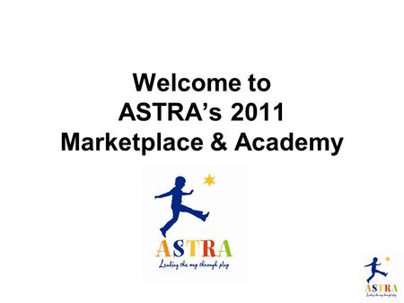 Welcome to ASTRA’s 2011 Marketplace & Academy. Toys for Children with Special Needs Diane Cullinane, M.D. Developmental Pediatrician Pasadena Child Development.