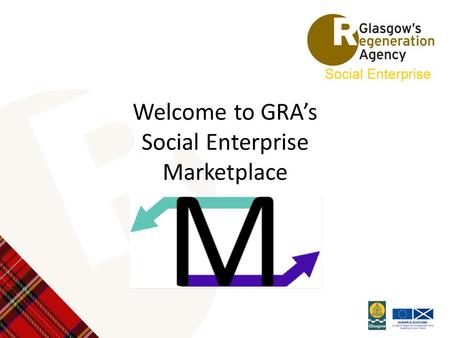 Welcome to GRA’s Social Enterprise Marketplace. Rob Pryce GRA, Head of Enterprise.