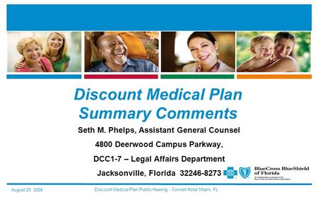 Discount Medical Plan Public Hearing - Conrad Hotel Miami, FL Discount Medical Plan Summary Comments Seth M. Phelps, Assistant General Counsel 4800 Deerwood.