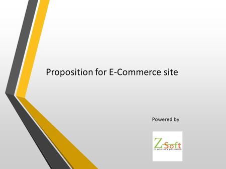 Proposition for E-Commerce site Powered by. Types of E-commerce site 1. Virtual Storefront (Ex: Amarbag.com) 2. Information Site (Ex: symphony-mobile.com)