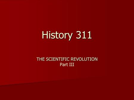 History 311 THE SCIENTIFIC REVOLUTION Part III. Francis Bacon 1561 - 1626 Novum Organum, 1610 The Four Idols: The Tribe The Cave The Marketplace The Theater.