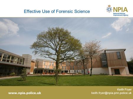 Effective Use of Forensic Science Keith Fryer