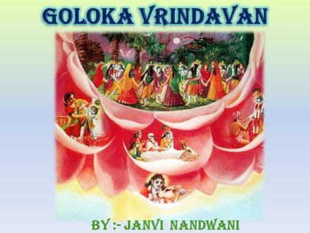 Goloka Vrindavan By :- Janvi Nandwani