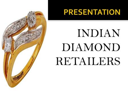 INDIAN DIAMOND RETAILERS.  India is the largest diamond cutting and polishing centre in the world—the Indian diamond cutting and polishing industry enjoys.