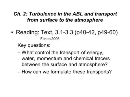 Reading: Text, (p40-42, p49-60) Foken 2006 Key questions: