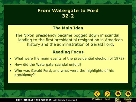 From Watergate to Ford 32-2 The Main Idea The Nixon presidency became bogged down in scandal, leading to the first presidential resignation in American.