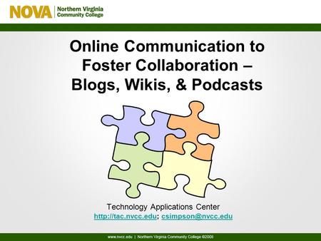 Online Communication to Foster Collaboration – Blogs, Wikis, & Podcasts Technology Applications Center