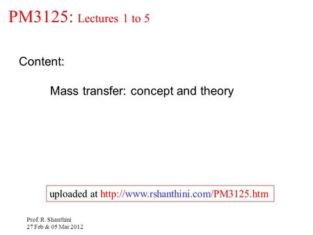 PM3125: Lectures 1 to 5 Content: Mass transfer: concept and theory