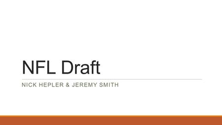 NFL Draft NICK HEPLER & JEREMY SMITH. Agenda Pre Draft Draft Week Finances Post Draft.