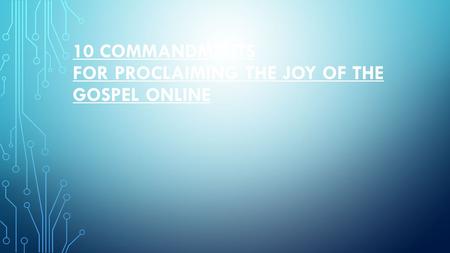 10 COMMANDMENTS FOR PROCLAIMING THE JOY OF THE GOSPEL ONLINE.