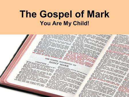 The Gospel of Mark You Are My Child!. Mark 1:9-12 At that time Jesus came from Nazareth in Galilee and was baptized by John in the Jordan. As Jesus was.