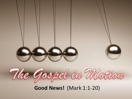 Good News! (Mark 1:1-20). The Gospel of Mark begins with an unlikely message from an unlikely messenger.