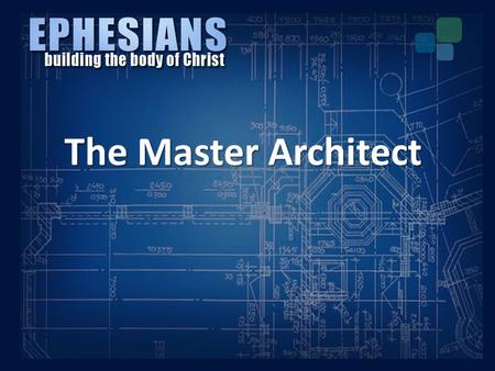 The Master Architect. I.The Problem The Master Architect.
