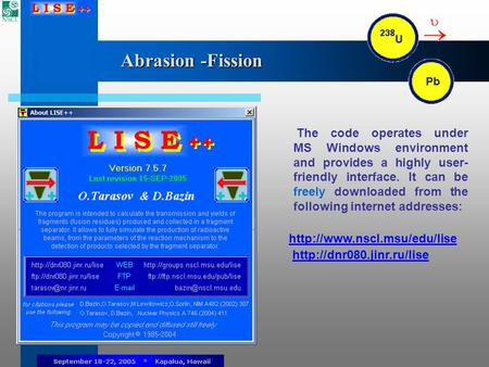 Abrasion -Fission The code operates under MS Windows environment and provides a highly user- friendly interface. It can be freely downloaded from the following.