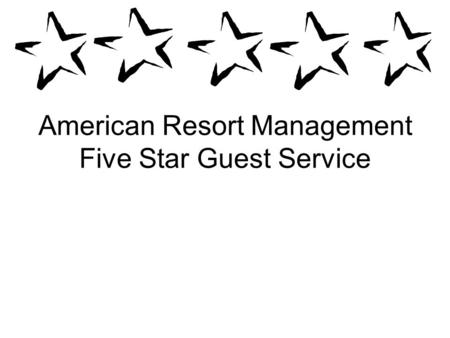 American Resort Management Five Star Guest Service.