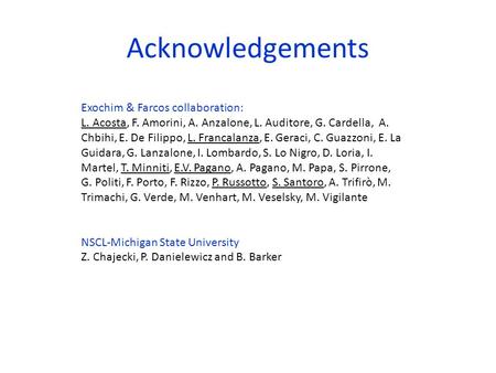 Exochim & Farcos collaboration: L. Acosta, F. Amorini, A. Anzalone, L. Auditore, G. Cardella, A. Chbihi, E. De Filippo, L. Francalanza, E. Geraci, C. Guazzoni,