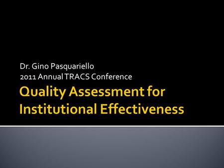 Dr. Gino Pasquariello 2011 Annual TRACS Conference.