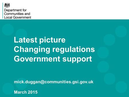Latest picture Changing regulations Government support March 2015.