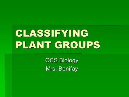 CLASSIFYING PLANT GROUPS