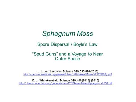 Sphagnum Moss Spore Dispersal / Boyle’s Law “Spud Guns” and a Voyage to Near Outer Space D. L. Whitaker et al., Science 329, 406 (2010) (2010)