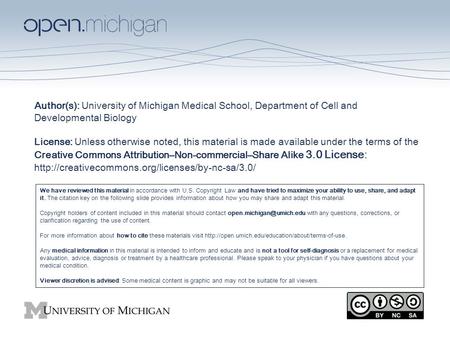 Author(s): University of Michigan Medical School, Department of Cell and Developmental Biology License: Unless otherwise noted, this material is made available.