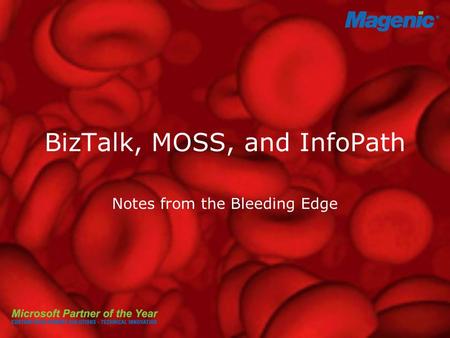 BizTalk, MOSS, and InfoPath Notes from the Bleeding Edge.