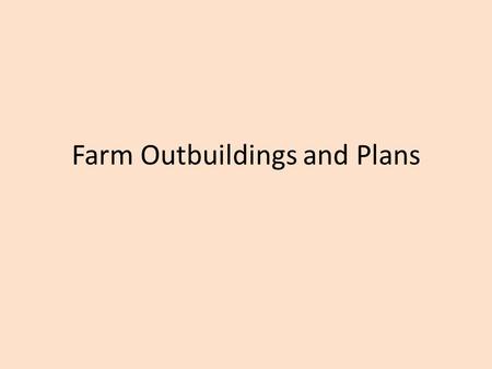 Farm Outbuildings and Plans. The rural context Much of American history is associated with activities that were not urban, not internationally oriented,
