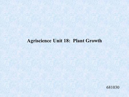 Agriscience Unit 18: Plant Growth 681030 Soil or growing media pH Proper soil or growing media pH will have the most impact on the availability of nutrients.