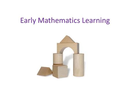 Early Mathematics Learning. Early Mathematics Learning Entering the conversation Read the following quotes... What resonates for you? Turn and talk to.
