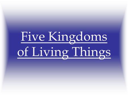Five Kingdoms of Living Things