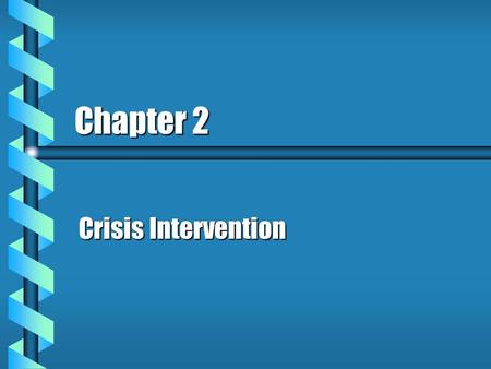 Chapter 2 Crisis Intervention.