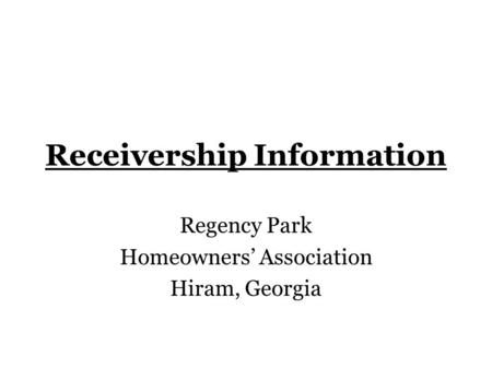 Receivership Information Regency Park Homeowners’ Association Hiram, Georgia.