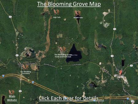 The Blooming Grove Map Click Each Bear for details…. Our Wedding Ceremony The Blooming Grove Hunt and Fish Club High Falls Beaver Lake Main Website.