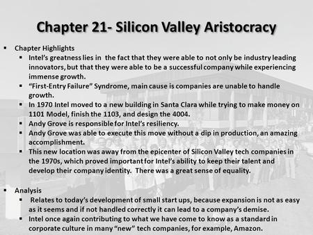 Chapter 21- Silicon Valley Aristocracy  Chapter Highlights  Intel’s greatness lies in the fact that they were able to not only be industry leading innovators,