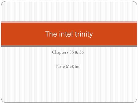 Chapters 35 & 36 Nate McKim The intel trinity. Ch 35 – Riding a Rocket 1980 ($855M)  1990 ($4B) Keeping Pace with Moore’s Law as a mature company Memory.