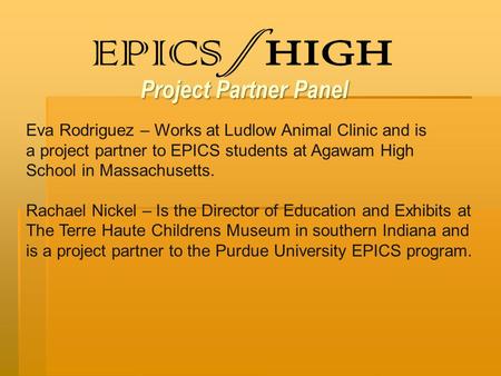 Project Partner Panel Eva Rodriguez – Works at Ludlow Animal Clinic and is a project partner to EPICS students at Agawam High School in Massachusetts.