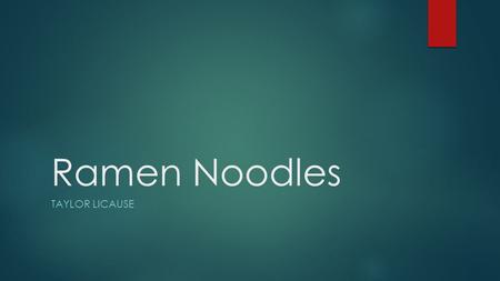 Ramen Noodles TAYLOR LICAUSE. Snapshot Demographics.