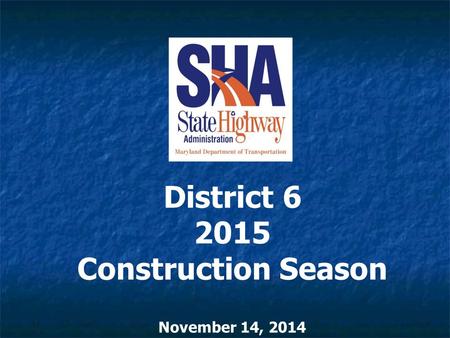 November 14, 2014 District 6 2015 Construction Season.