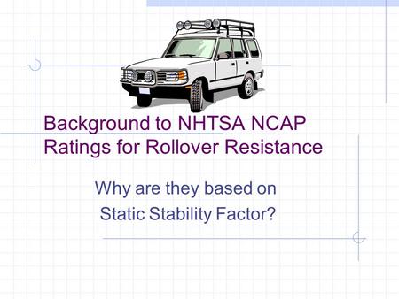 Background to NHTSA NCAP Ratings for Rollover Resistance
