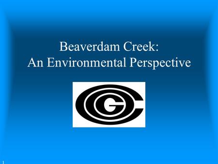 1 Beaverdam Creek: An Environmental Perspective. 2 Chesapeake Bay Watershed.