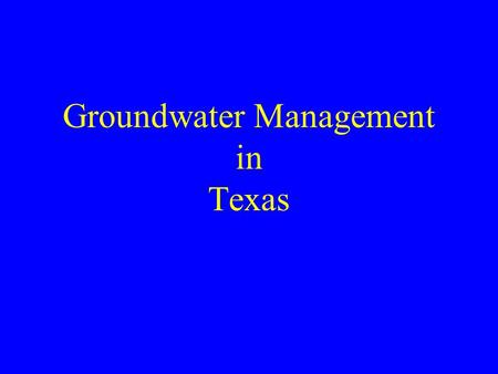 Groundwater Management in Texas. Common Law No Tort Liability—The East Case –No Wasting Water—Pleasanton v. Corpus Christi –No negligent pumping (that.