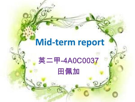 Mid-term report 英二甲 -4A0C0037 田佩加. … Gender: male Age: 43 Highest Degree: … Current Company: … Technology Corp. Location: … A Main Item of Business: …