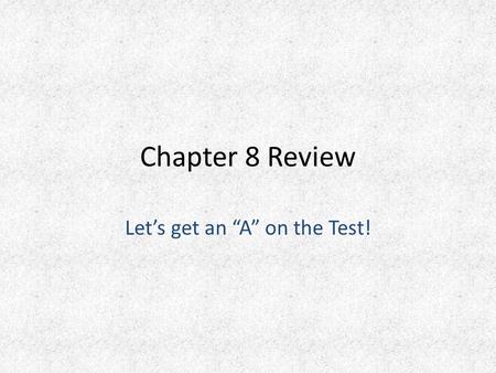 Chapter 8 Review Let’s get an “A” on the Test!. Chapter 8 Review What causes winds? What is humidity? Winds are caused by differences in air pressure.