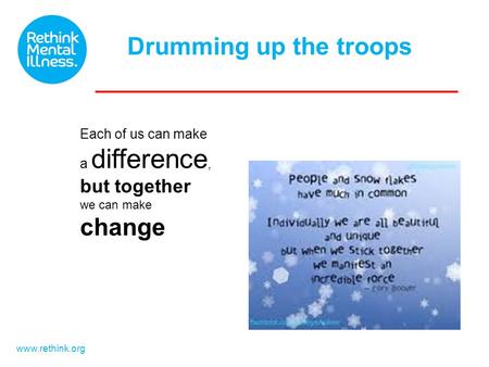 DruDrumming up the troops www.rethink.org Each of us can make a difference, but together we can make change.