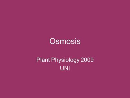 Osmosis Plant Physiology 2009 UNI. Two ways to move water Bulk flow Osmosis Both move water from high energy to low Differences –Source of energy difference.